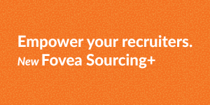 Empower your recruiters. New Fovea Sourcing+